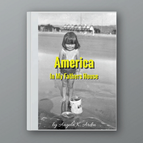 America in My Father's House by Angela K Arden